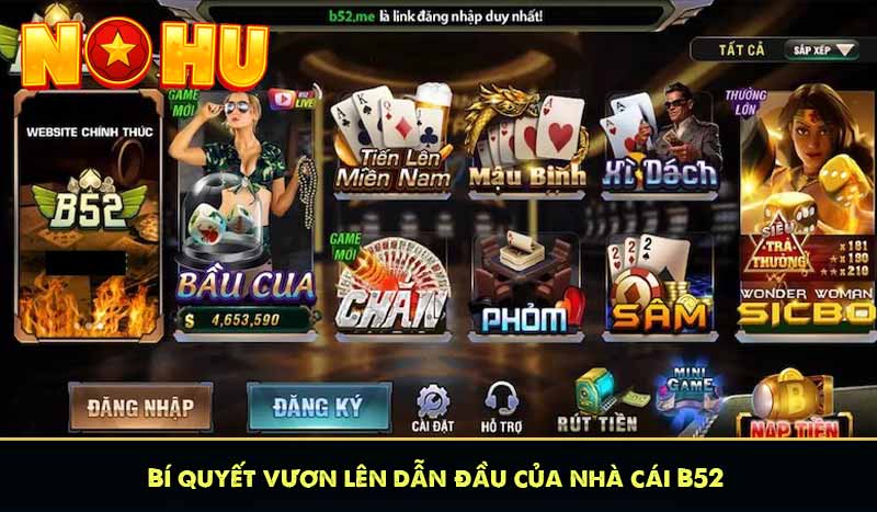 Bí quyết vươn lên dẫn đầu của nhà cái B52