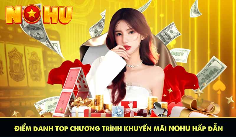 Điểm danh Top chương trình khuyến mãi NOHU hấp dẫn