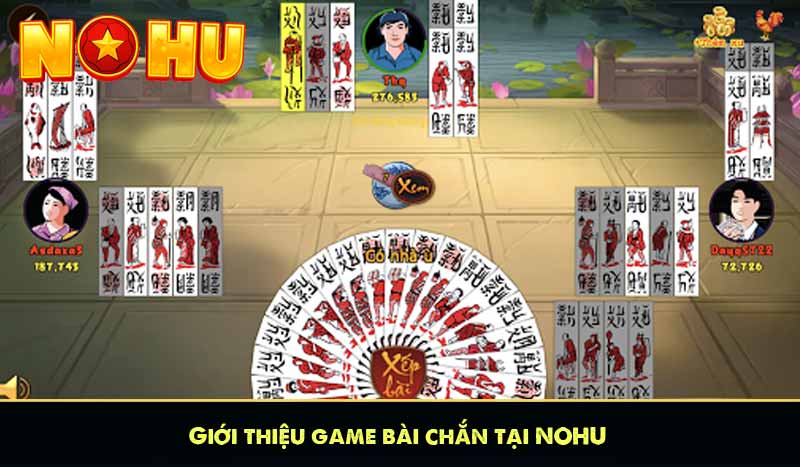 Game Bài chắn - Mẹo chơi siêu hay kiếm trăm triệu 7 Giới thiệu game bài chắn tại NOHU