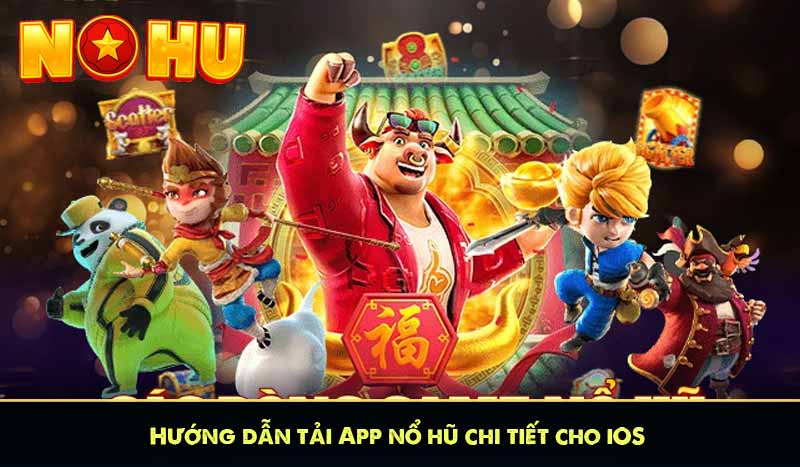 TẢI APP NỔ HŨ 58 Hướng dẫn tải App nổ hũ chi tiết cho iOS