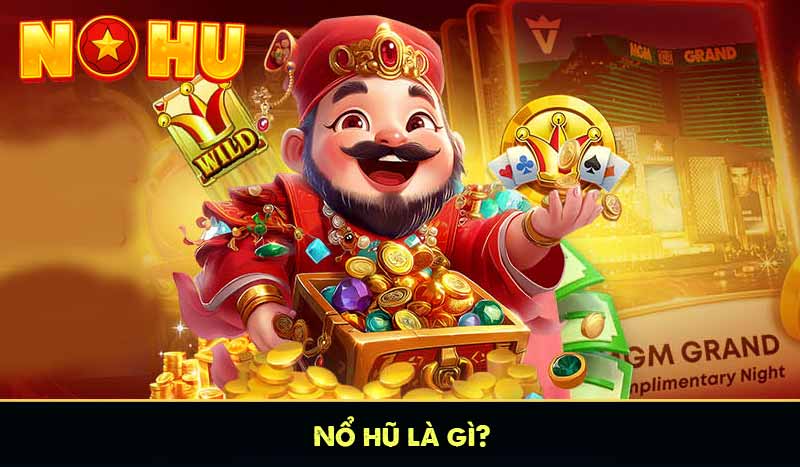 Nổ hũ là gì?
