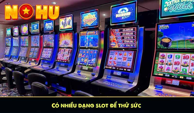 Slot Machine và mẹo quay Slots game luôn thắng lớn 7 Có nhiều dạng slot để thử sức