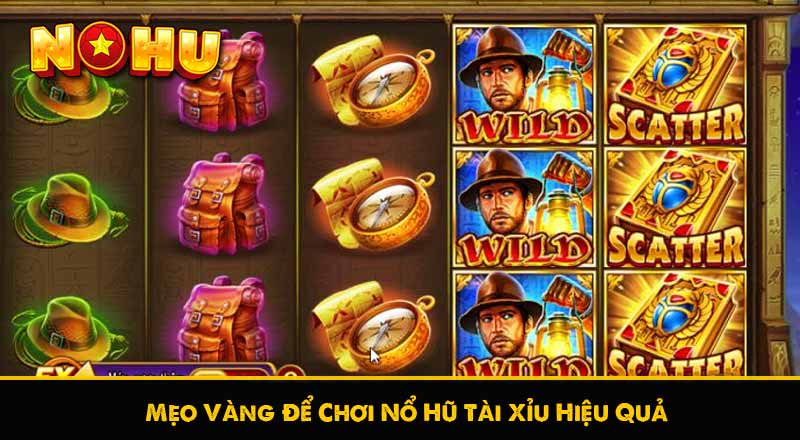 Mẹo Vàng Để Chơi Nổ Hũ Tài Xỉu Hiệu Quả